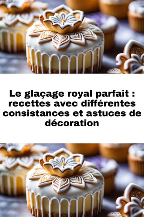 Illustrations des différentes consistances de glaçage royal