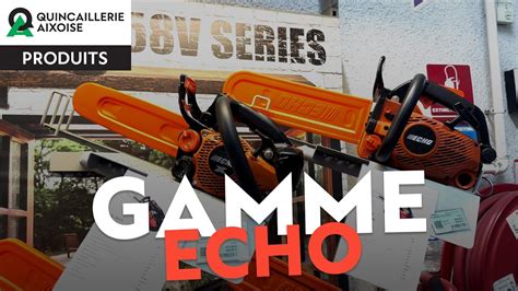 Gamme de tronçonneuses Echo