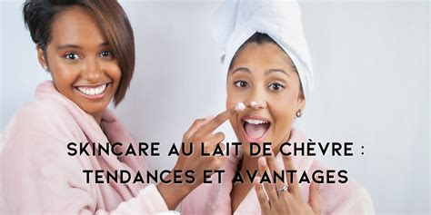Bienfaits du lait de chèvre pour la peau