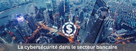 Illustration des enjeux de cybersécurité dans le secteur bancaire