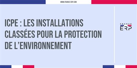 Infographie sur les installations classées pour la protection de l'environnement (ICPE)