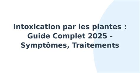 Infographie montrant les symptômes d'intoxication par les plantes et les premiers gestes à adopter